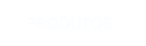 PRODUTOS
