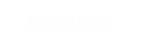 PRODUTOS